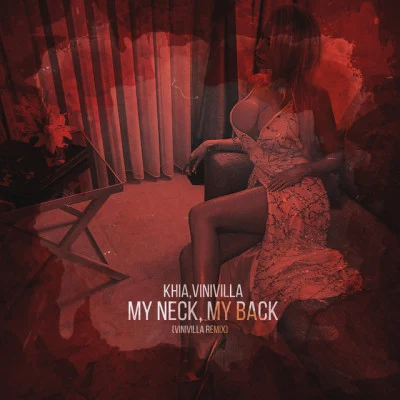 Khia/VINIVILLA My Neck, My Back (VINIVILLA Remix)