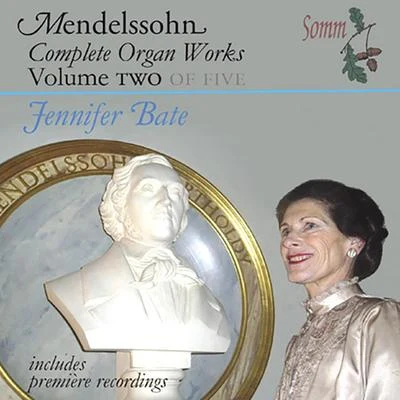 Jennifer Bate MENDELSSOHN, Felix: Organ Music (Complete), Vol. 2 (Bate)