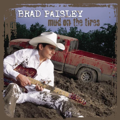 Brad Paisley Mud On The Tires