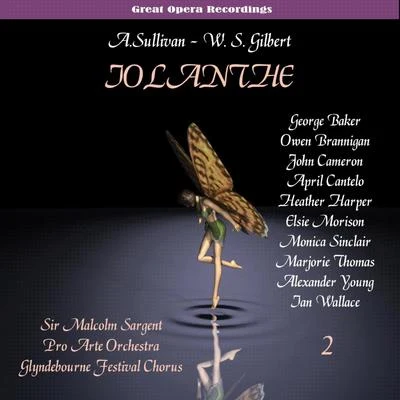 Glyndebourne Festival Orchestra Sullivan: Iolanthe, or The Peer and the Peri [1958], Vol. 2