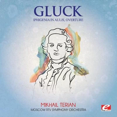 Moscow RTV Symphony Orchestra Gluck: Iphigenia in Aulis: Overture (Digitally Remastered)