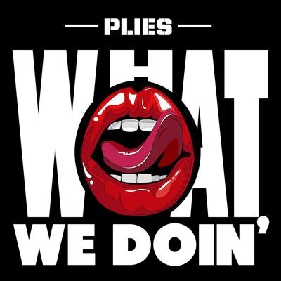 Plies What We Doin'