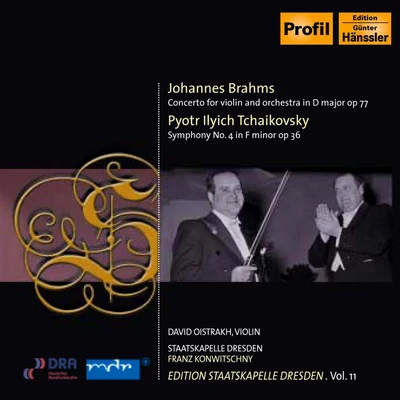 Franz Konwitschny BRAHMS, J.: Violin ConcertoTCHAIKOVSKY, P.I.: Symphony No. 4 (I. Oistrakh, Konwitschny)(1953-54) (Staatskapelle Dresden Edition, Vol. 11)