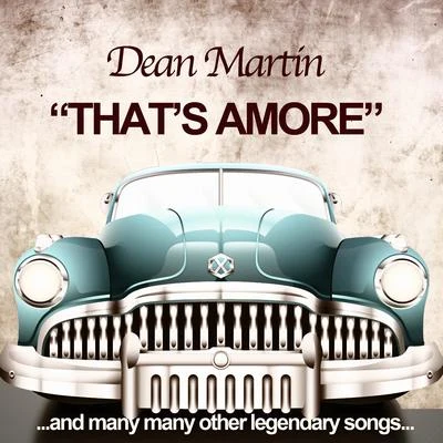 Dean Martin That's Amore (And Many Many Legendary Songs)