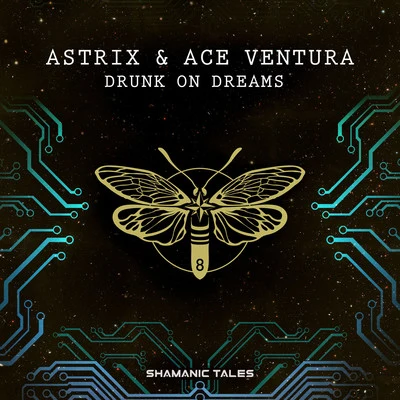 Ace Ventura/Astrix Drunk on Dreams