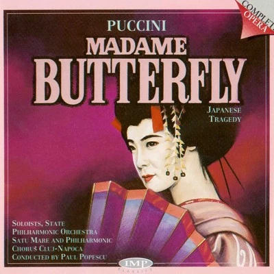 Philharmonic Chorus Cluj-Napoca/Paul Popescu/State Philharmonic Orchestra Satu Mare Puccini: Madama Butterfly