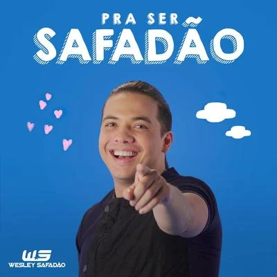 Wesley Safadão Pra Ser Safadão - Single