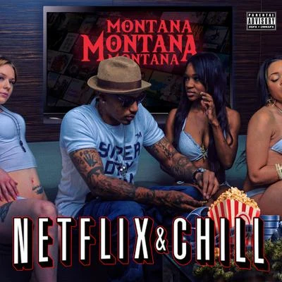 Montana Montana Montana Netflix & Chill