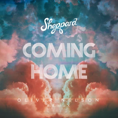 Sheppard Coming Home (Oliver Nelson Remix)