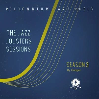 Gadget/Millennium Jazz Music/The Jazz Jousters The Jazz Jousters Sessions: Season Three