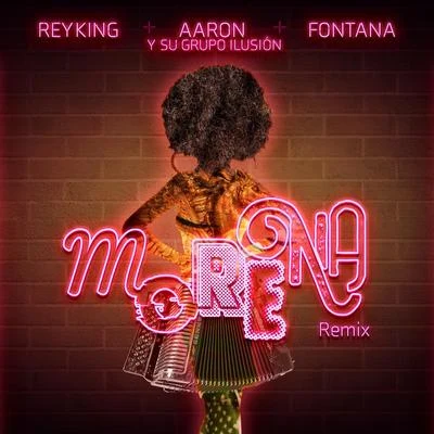 Fontana/Rey King/Aarón Y Su Grupo Ilusión Morena (Remix)