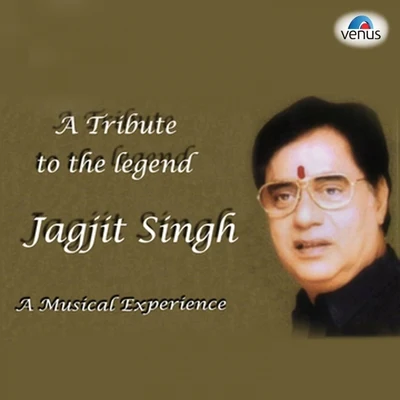 Jagjit Singh A Tribute to the Jagjit Singh