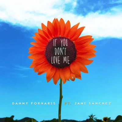 Danny Fornaris If You Dont Love Me (feat. Jani Sánchez)