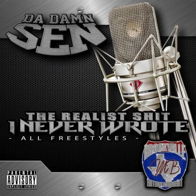 Da Damn Sen The Realist **** I Never Wrote (All Freestyles)