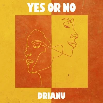 Drianu Yes or No