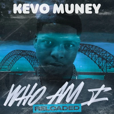 Kevo Muney Who Am I (Reloaded)