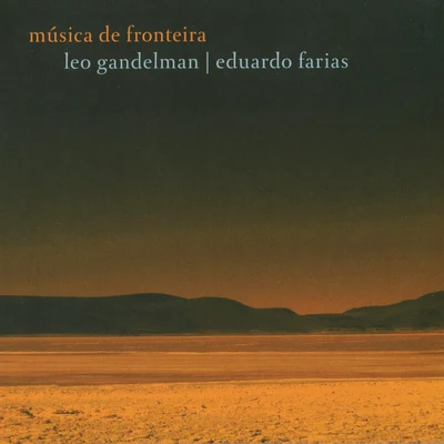 Eduardo Farias/Leo Gandelman Música de Fronteira