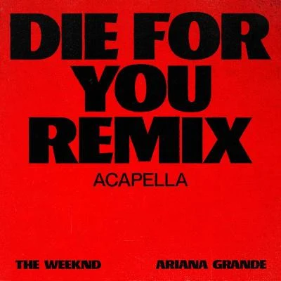 The Weeknd/Ariana Grande Die For You (Remix Acapella)