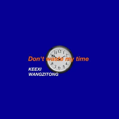 WANGZITONG Dont waste my time