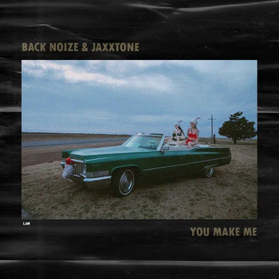 Jaxxtone/Back Noize You Make Me