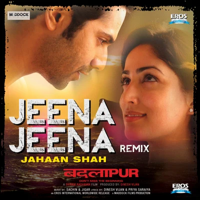 Sachin-Jigar Jeena Jeena Remix (From Badlapur) (by Jahaan Shah)