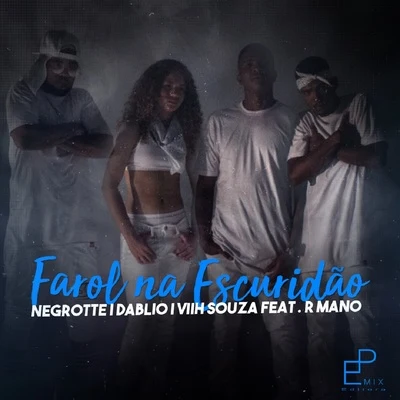 Viih Souza/Negrotte/Dablio/R. Mano Farol na Escuridão