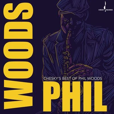 Phil Woods Chesky's Best of Phil Woods