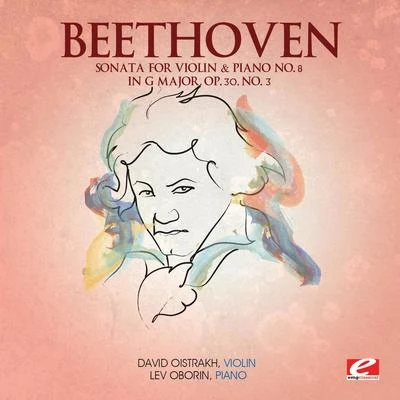 Lev Oborin Beethoven: Sonata for Violin & Piano No. 8 in G Major, Op. 30, No. 3 (Digitally Remastered)