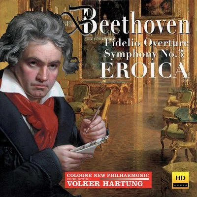 Cologne New Philharmonic Orchestra/Volker Hartung Beethoven: Fidelio Overture & Symphony No. 3 Eroica