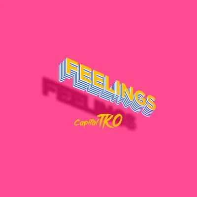 CapitalTKO/TKO Feelings