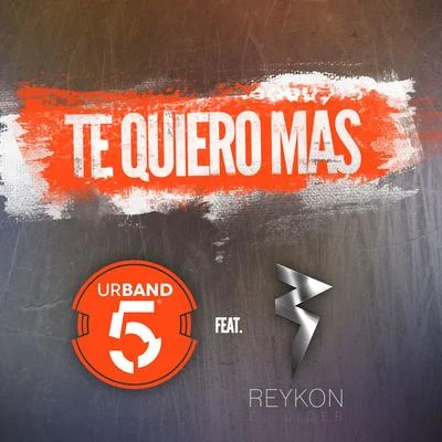 Urband 5/Reykon Te Quiero Más (feat. Reykon) [Remix]