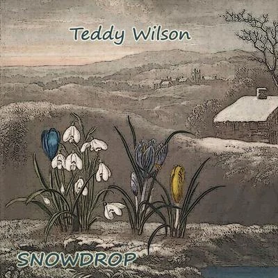 Teddy Wilson Snowdrop