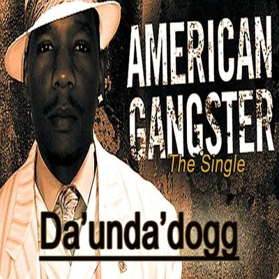 Da Unda Dogg American Gangster