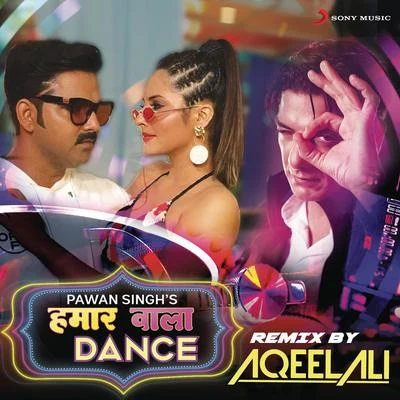 Aqeel Ali/Pawan Singh Hamaar Wala Dance (Remix By Aqeel Ali)