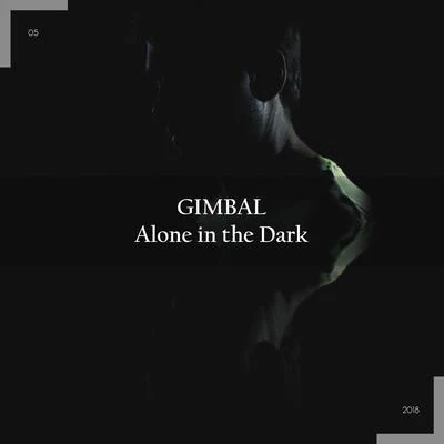 Gimbal Alone in the Dark (Including Remixes)