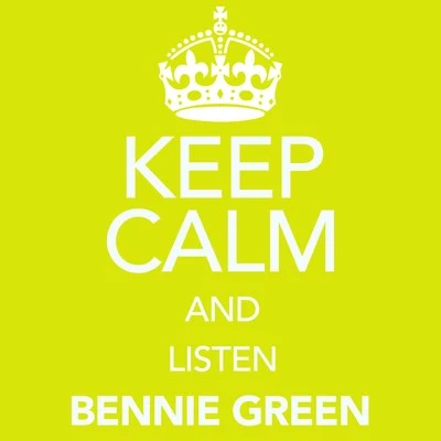 Bennie Green Keep Calm and Listen Bennie Green