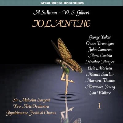 Glyndebourne Festival Orchestra Sullivan: Iolanthe, or The Peer and the Peri [1958], Vol. 1