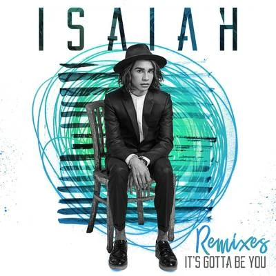 Isaiah Its Gotta Be You (Remixes)