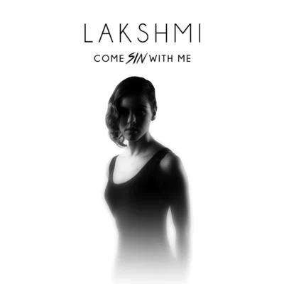 Lakshmi Come Sin with Me