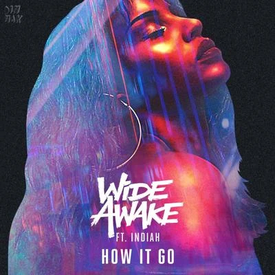 Wide Awake/Indiah How It Go (feat. Indiah)