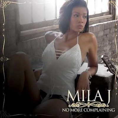 Mila J No More Complaining