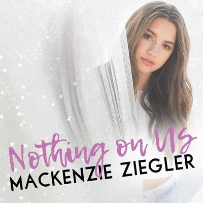 Mackenzie Ziegler Nothing on Us