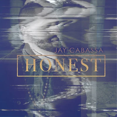 Jay Cabassa Honest