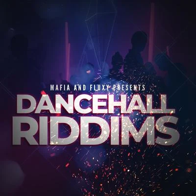 Mafia &amp; Fluxy Dancehall Riddims