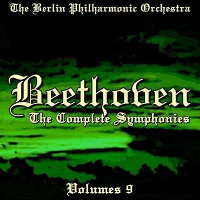 Berlin Philharmonic Orchestra Beethoven: The Complete Symphonies, Vol. 9