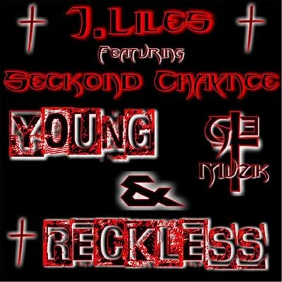 Seckond Chaynce/The Real J.Liles Young & Reckless (feat. Seckond Chaynce)