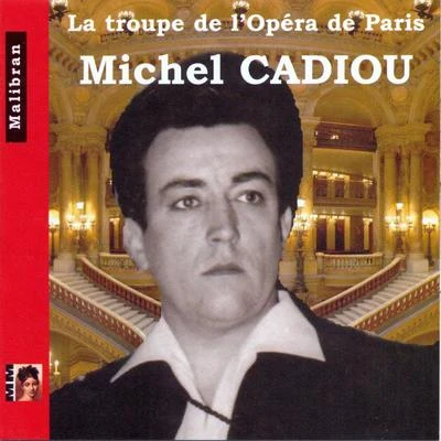 Jesus Etcheverry/Michel Cadiou/Orchestre De L'Opéra De Paris La troupe de lOpéra de Paris: Michel Cadiou