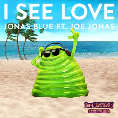 Joe Jonas/Jonas Blue I See Love (From Hotel Transylvania 3)