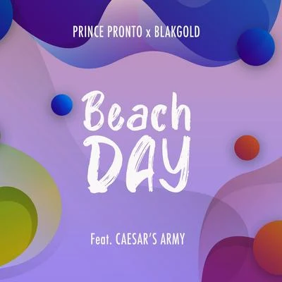 BLAKGOLD/Prince Pronto Beach Day (feat. Caesars Army)