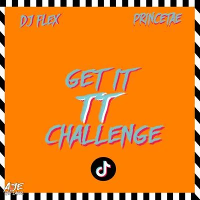 PrinceTae/DJ Flex Get It TT Challenge